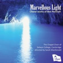 Marvellous Light: Choral Works of Ben Ponniah