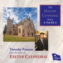 Timothy Parsons Plays the Organ of Exeter Cathedral