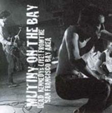 Mutiny On The Bay: DEAD KENNEDYs LIVE! FROM THE SAN FRANCISCO BAY AREA