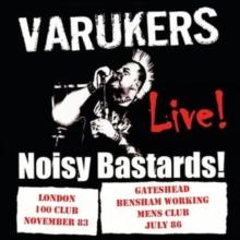 Noisy Bastards! Live!: London 100 Club, November 82/Gateshead BWMC, July 86