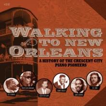 Walking to New Orleans: A History of the Crescent City Piano Pioneers