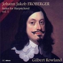 Johann Jakob Froberger: Suites for Harpsichord