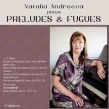 Natalia Andreeva Plays Preludes & Fugues (Bonus Tracks Edition)