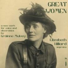 Grinne Mulvey: Great Women: A New Work for Voice and Electronics