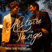 Augustin Hadelich/Pablo Sainz Villegas: Histoire Du Tango