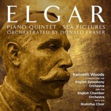 Elgar: Piano Quintet/Sea Pictures: Orchestrated By Donald Fraser