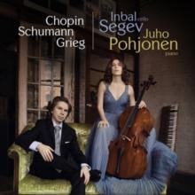 Inbal Segev/Juho Pohjonen: Chopin/Schumann/Grieg: Works for Cello and Piano