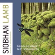 Siobhan Lamb: Through the Mirror/Tales from Childhood