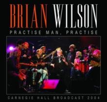 Practise Man, Practise: Carnegie Hall Broadcast 2004