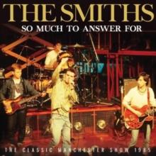 So Much to Answer For: The Classic Manchester Show 1985