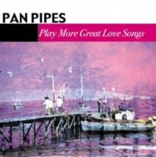 Pan Pipes Play More Great Love Songs