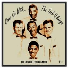 Come Go With... The Del-Vikings: The Hits Collection & More