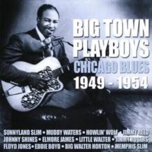 Big Town Playboys - Chicago Blues 1949-1954