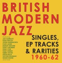 British Modern Jazz: Singles, EP Tracks & Rarities 1960-62