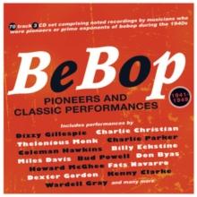 Bebop: Pioneers And Classic Performances 1941-1949