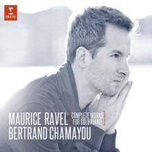 Maurice Ravel/Bertrand Chamayou: Complete Works for Solo Piano