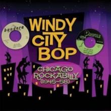 Windy City Bop: Chicago Rockabilly (1945-58)