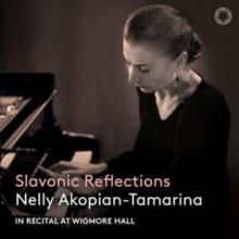 Nelly Akopian-Tamarina: Slavonic Reflections: In Recital at Wigmore Hall