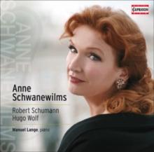 Anne Schwanewilms: Robert Schumann/Hugo Wolf