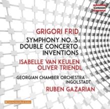 Grigori Frid: Symphony No. 3/Double Concerto/Inventions