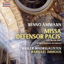 Benno Ammann: Missa 'Defensor Pacis'