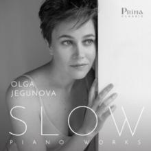 Olga Jegunova: Slow: Piano Works