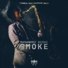 Masanori Oishi: Smoke: Japanese Solo Saxophone Works