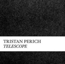 Tristan Perich: Telescope