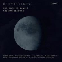 Desyatnikov: Sketches to Sunset/Russian Seasons