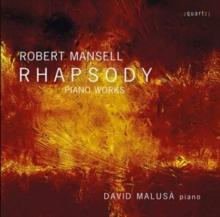 Robert Mansell: Rhapsody: Piano Works