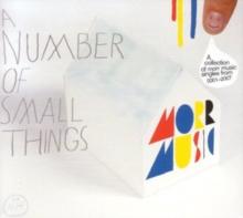 A Number of Small Things: A Collection of Morr Music Singles from 2007-2007