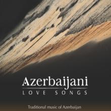 Azerbaijani Love Songs: Traditional Music of Azerbaijan