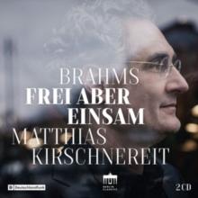 Brahms: Frei Aber Einsam