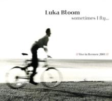 Sometimes I Fly...: Live In Bremen 2001