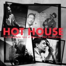 Hot House: The Complete Jazz At Massey Hall Recordings