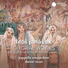 Leos Jancek: Choral Works: Six Moravian Choruses (After Dvork)