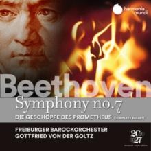 Beethoven: Symphony No. 7: Die Geschpfe Des Prometheus