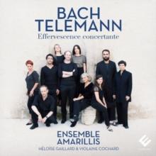 Bach/Telemann: Effervescence Concertante