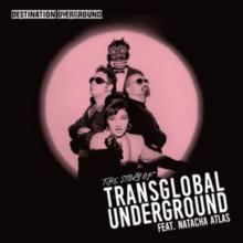 Destination Underground: The Story Of Transglobal Underground