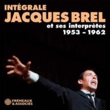 Intgrale Jacques Brel Et Ses Interprtes 1953-1962