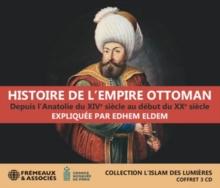 Histoire De L'Empire Ottoman: Depuis L'anatolie Du XIVe Sicle, Au Dbut Du XXe Sicle