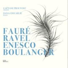 Gatane Prouvost/Dana Ciocarlie: Faur/Ravel/Enesco/Boulanger