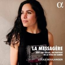 Lucile Boulanger: La Messagre: XVIIe-XXIe Sicles, Un Portrait De La Viole De Gambe