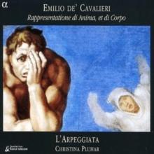 Emilio De' Cavalieri: Rappresentatione Di Anima Et Di Corpo