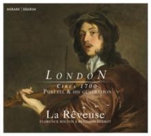 London: Circa 1700. Purcell & His Generation