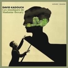 David Kadouch: Les Musiques De Madame Bovary