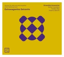 Extravagantes Seicento: Sonatas for Violin and Viola Da Gamba at the Habsburg Court