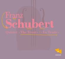 Franz Schubert: Quintet 'The Trout'