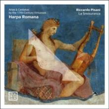 Harpa Romana: Arias & Cantatas By the 17th-century Virtuosos