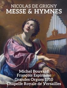 Nicolas De Grigny: Messe & Hymnes